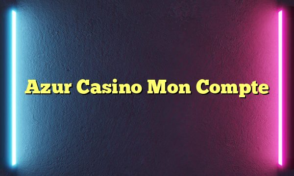Azur Casino Mon Compte