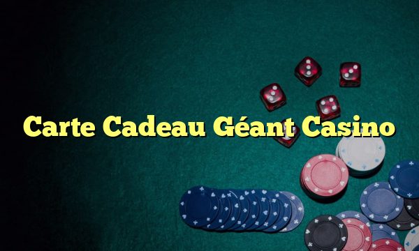 Carte Cadeau Géant Casino