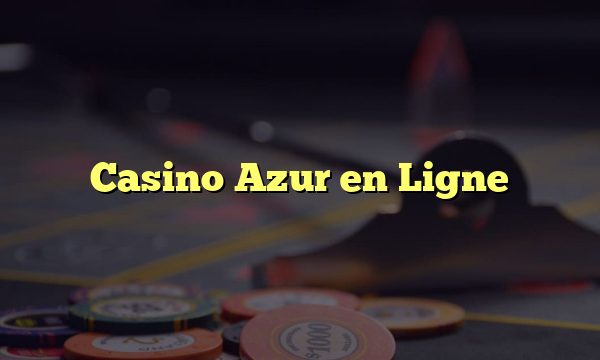 Casino Azur en Ligne