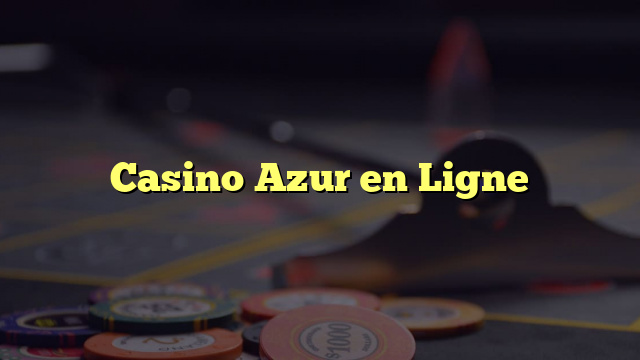 Casino Azur en Ligne