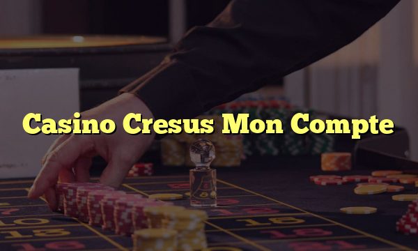Casino Cresus Mon Compte
