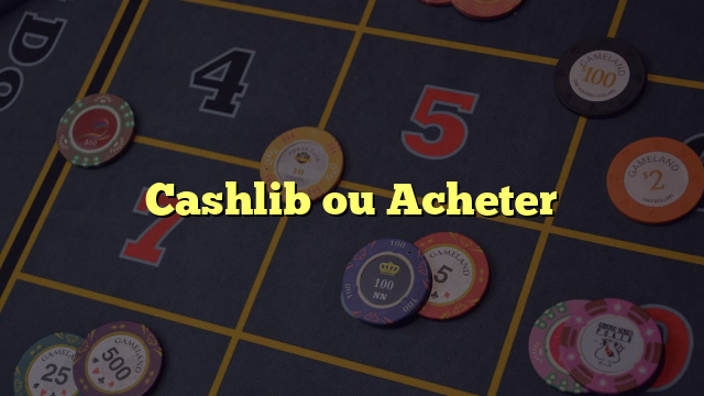 Cashlib ou Acheter