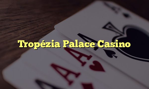 Tropézia Palace Casino