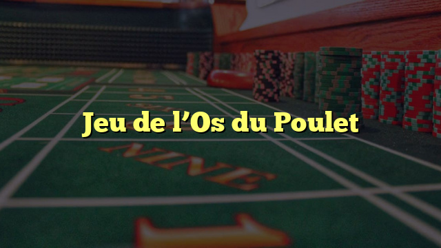 Jeu de l’Os du Poulet