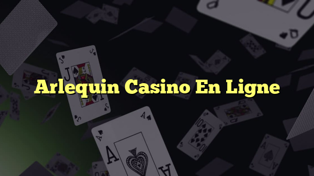 Arlequin Casino En Ligne