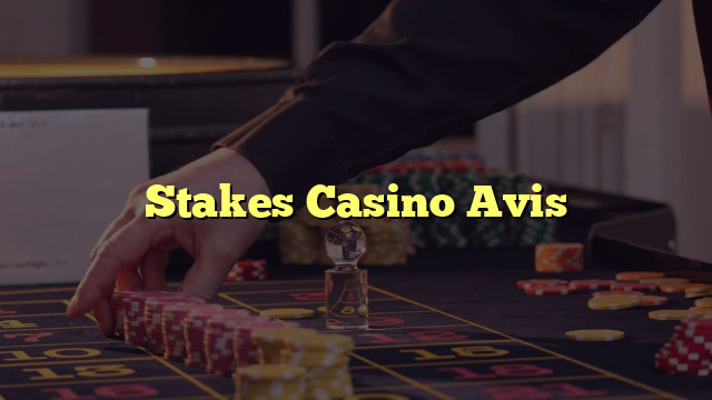 Stakes Casino Avis