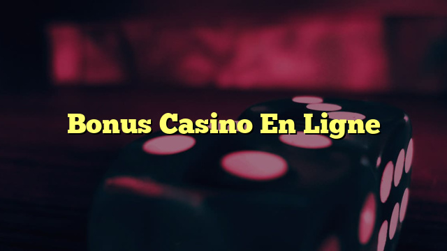 Bonus Casino En Ligne