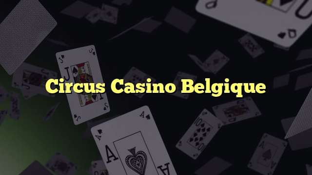 Circus Casino Belgique