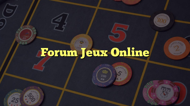 Forum Jeux Online