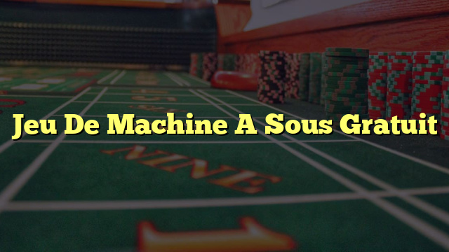 Jeu De Machine A Sous Gratuit