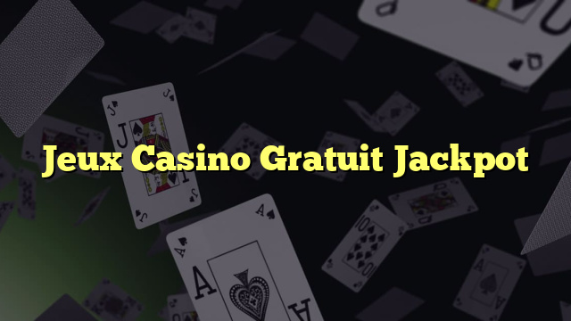 Jeux Casino Gratuit Jackpot