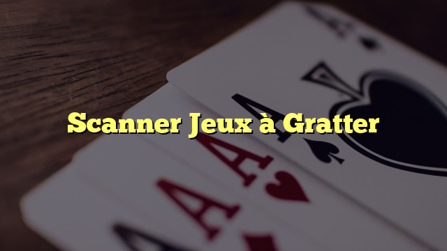 Scanner Jeux à Gratter