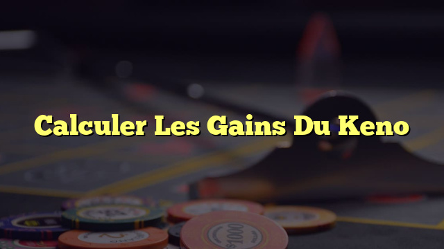 Calculer Les Gains Du Keno