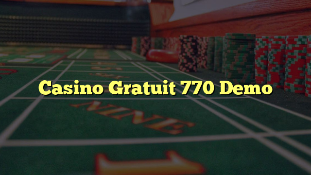 Casino Gratuit 770 Demo