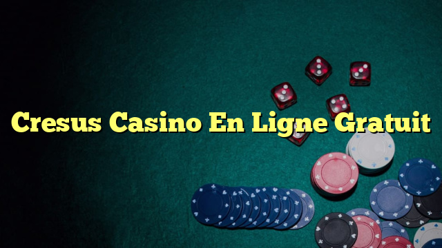 Cresus Casino En Ligne Gratuit