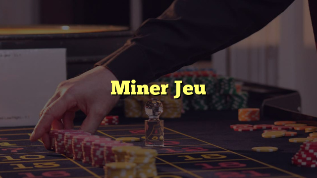 Miner Jeu