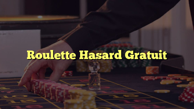 Roulette Hasard Gratuit