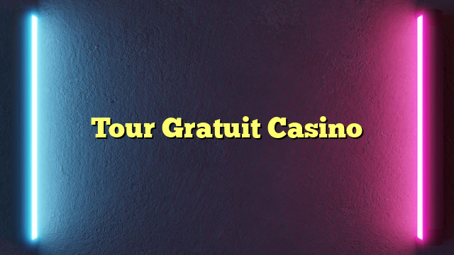 Tour Gratuit Casino