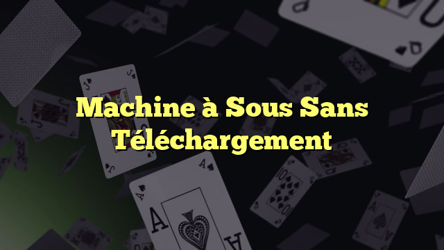 Machine à Sous Sans Téléchargement