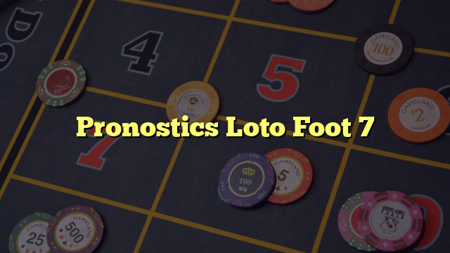 Pronostics Loto Foot 7