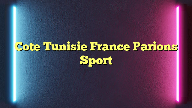 Cote Tunisie France Parions Sport