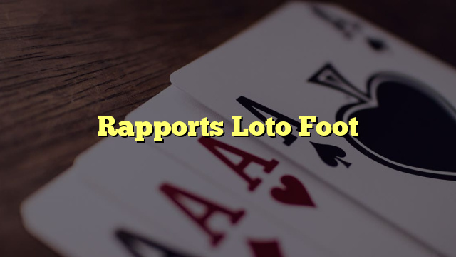 Rapports Loto Foot