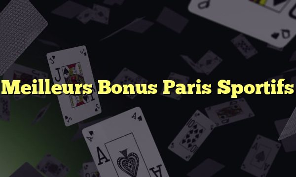 Meilleurs Bonus Paris Sportifs