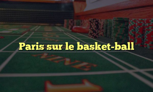 Paris sur le basket-ball