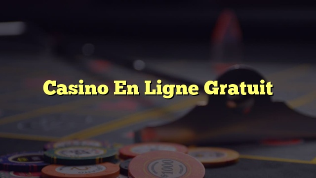 Casino En Ligne Gratuit